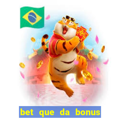 bet que da bonus sem deposito