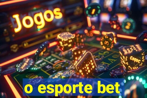 o esporte bet