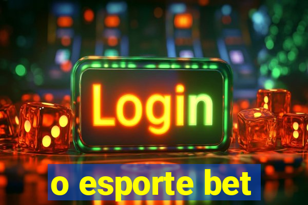 o esporte bet