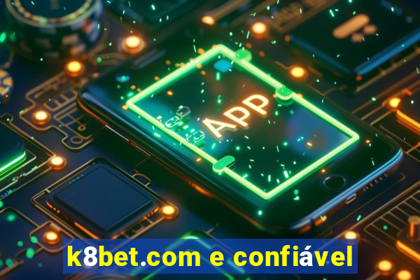 k8bet.com e confiável