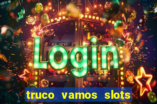 truco vamos slots poker crash