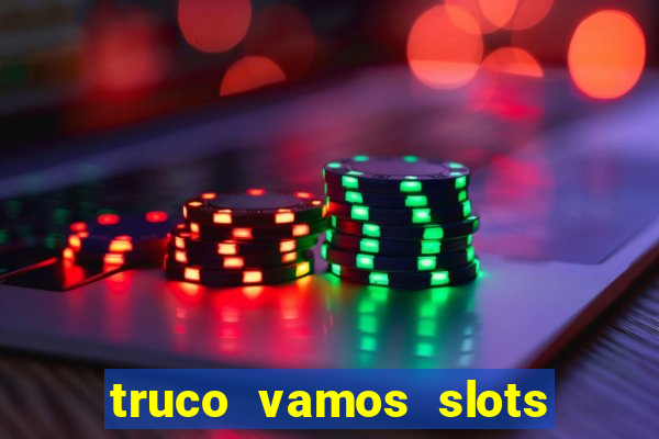 truco vamos slots poker crash