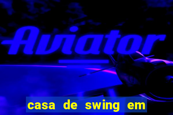 casa de swing em foz do iguacu