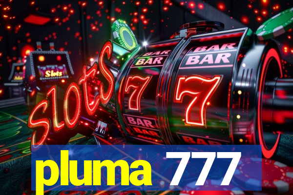 pluma 777