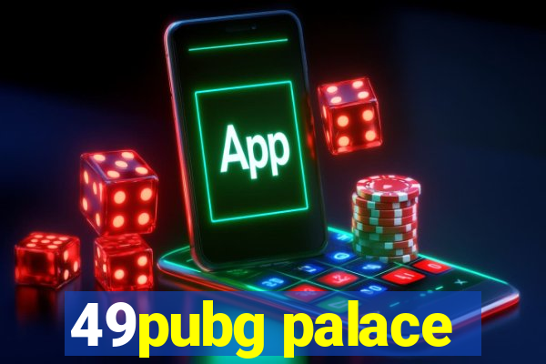 49pubg palace