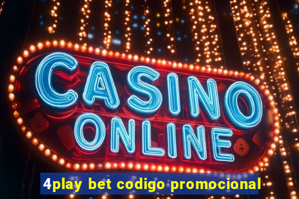 4play bet codigo promocional