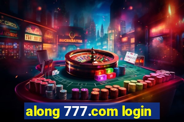 along 777.com login