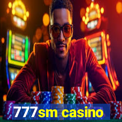 777sm casino