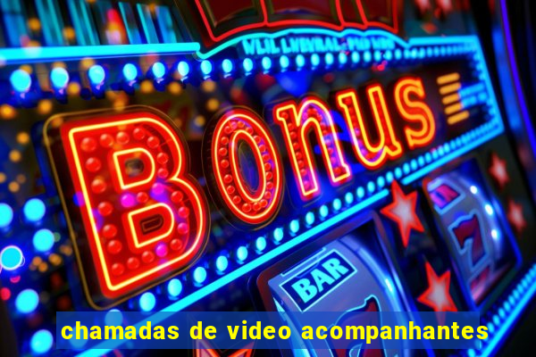 chamadas de video acompanhantes