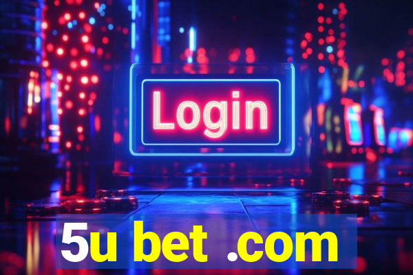 5u bet .com