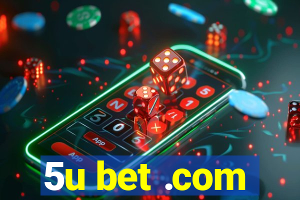 5u bet .com