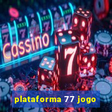 plataforma 77 jogo