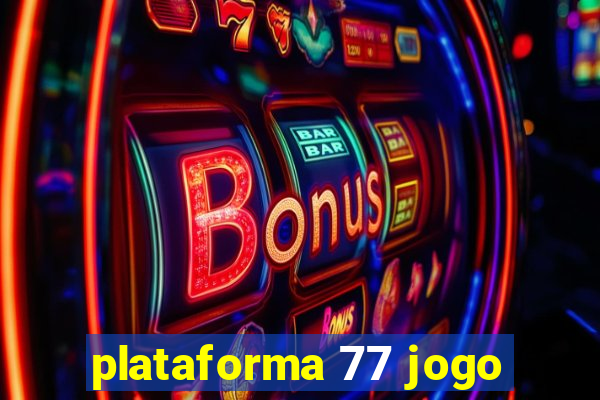 plataforma 77 jogo