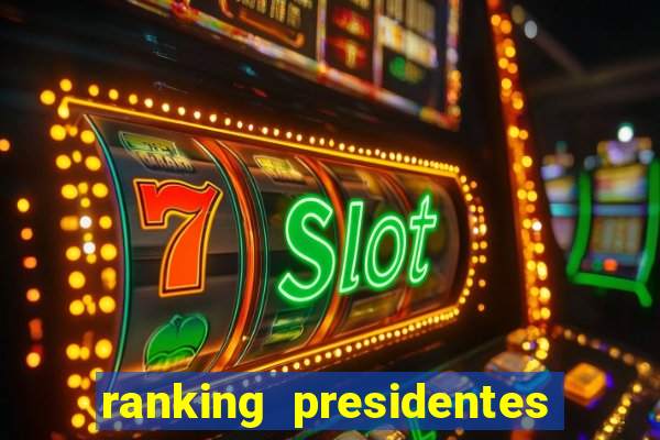 ranking presidentes do brasil