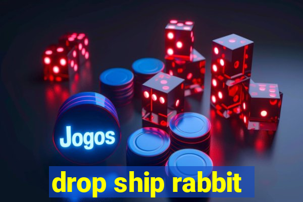 drop ship rabbit