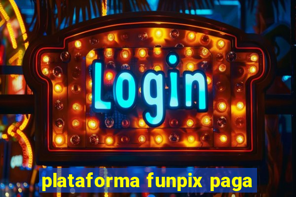 plataforma funpix paga