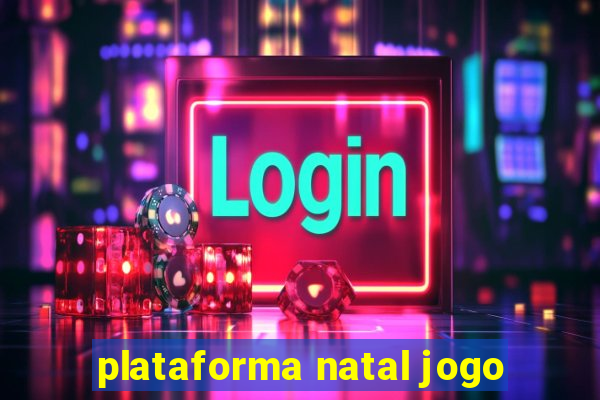 plataforma natal jogo