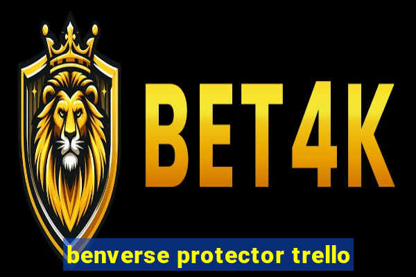 benverse protector trello