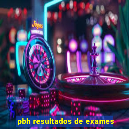 pbh resultados de exames