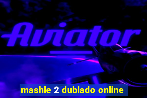 mashle 2 dublado online