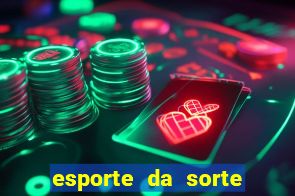 esporte da sorte deposito minimo