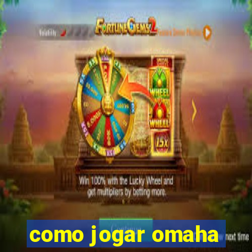 como jogar omaha