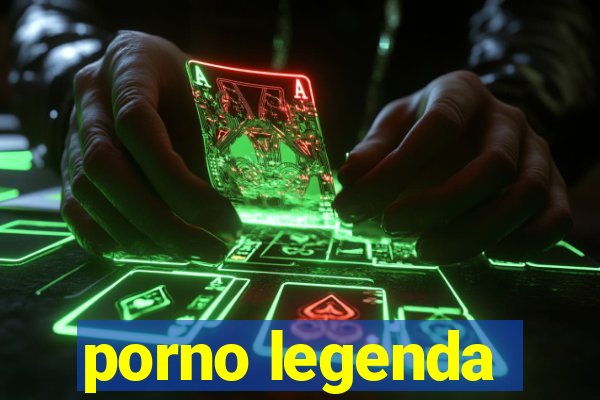 porno legenda