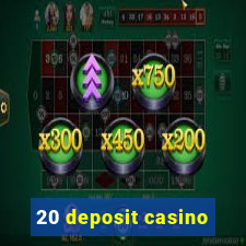 20 deposit casino