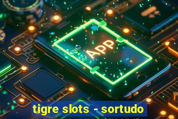 tigre slots - sortudo