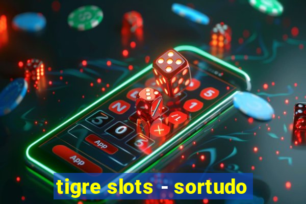 tigre slots - sortudo