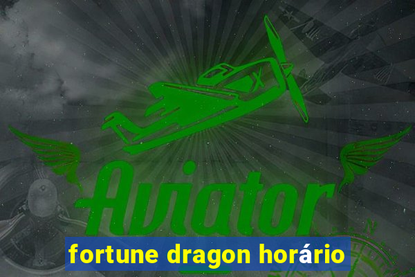 fortune dragon horário