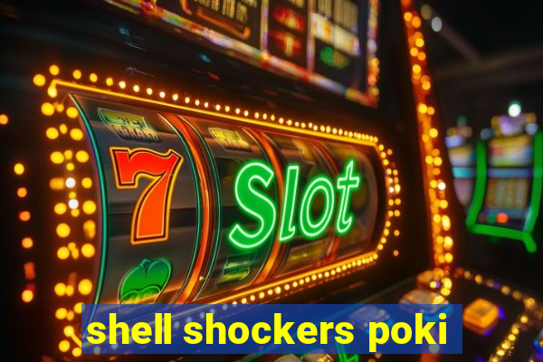 shell shockers poki