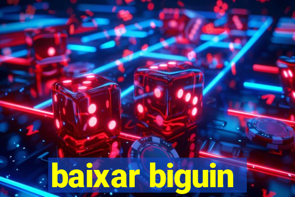 baixar biguin