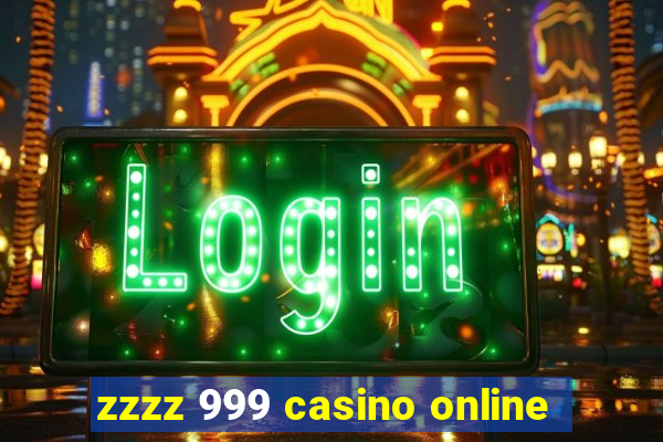 zzzz 999 casino online