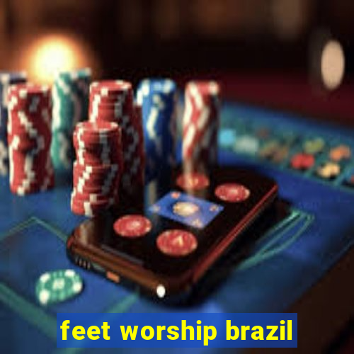 feet worship brazil