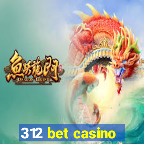 312 bet casino