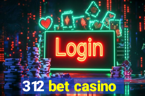 312 bet casino