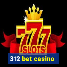 312 bet casino