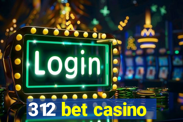 312 bet casino