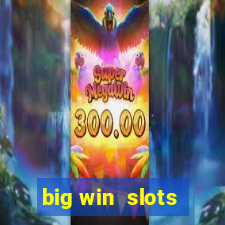 big win  slots