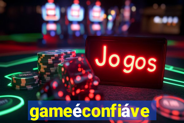 gameéconfiável