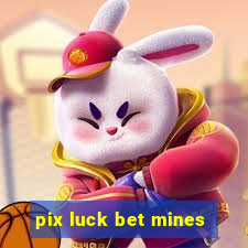 pix luck bet mines