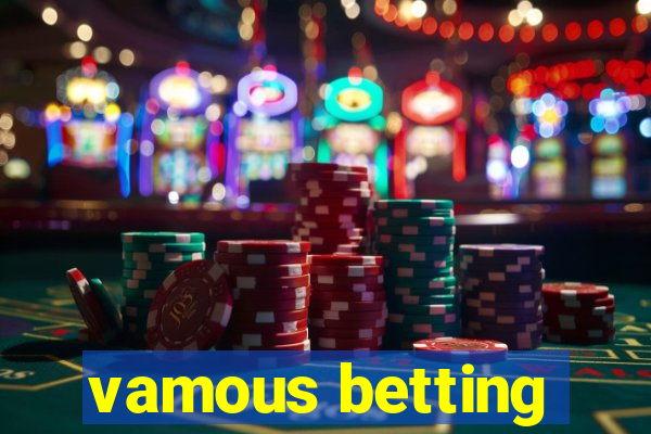 vamous betting