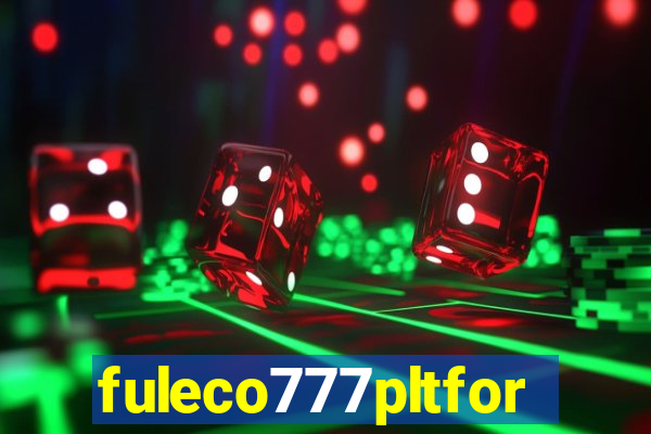 fuleco777pltfor