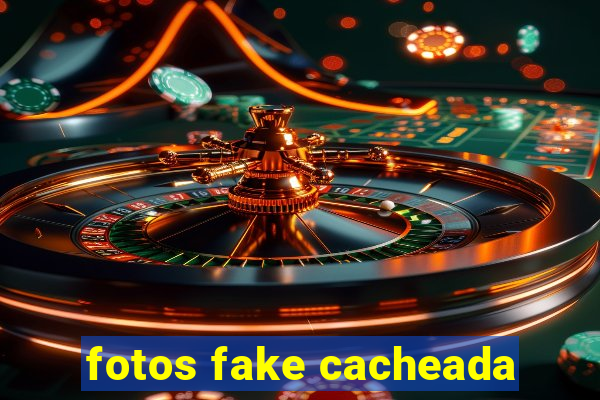 fotos fake cacheada