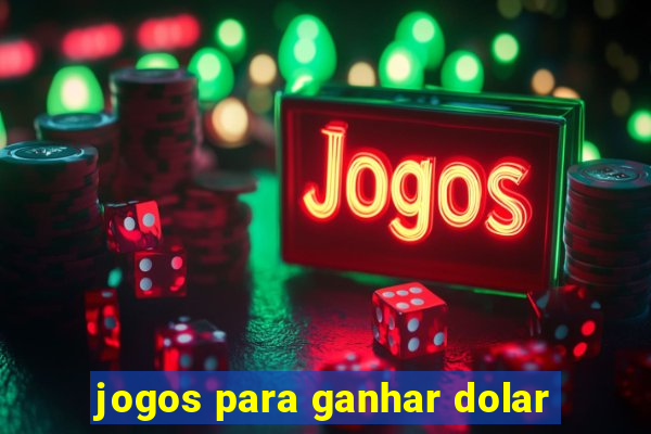 jogos para ganhar dolar