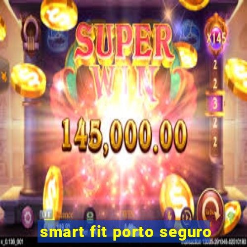 smart fit porto seguro