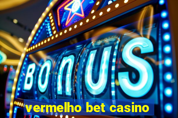 vermelho bet casino