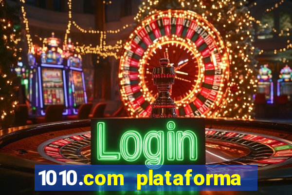 1010.com plataforma de jogos