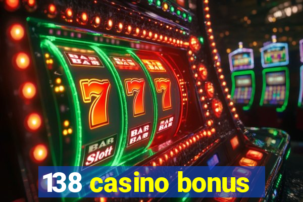 138 casino bonus